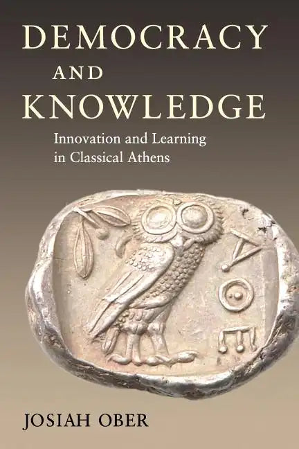 Democracy and Knowledge: Innovation and Learning in Classical Athens - Paperback