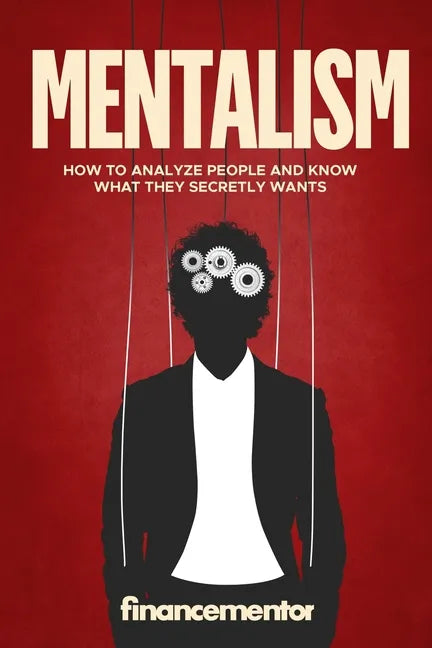 Mentalism: How to analyze people and know what they secretly wants - Paperback