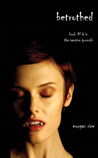 Betrothed (Book #6 in the Vampire Journals) - Paperback