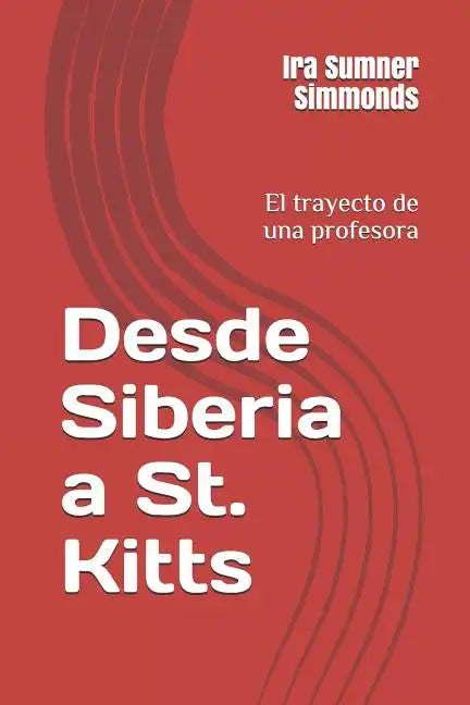 Desde Siberia a St. Kitts: El trayecto de una profesora - Paperback