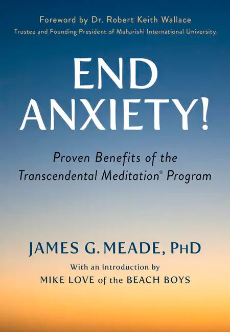 End Anxiety!: Proven Benefits of the Transcendental Meditation(r) Program - Paperback