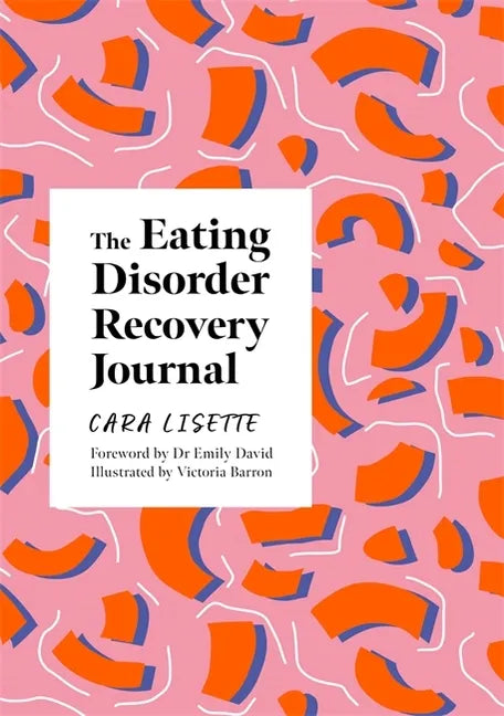 The Eating Disorder Recovery Journal: Creative Activities to Keep Yourself Well - Paperback
