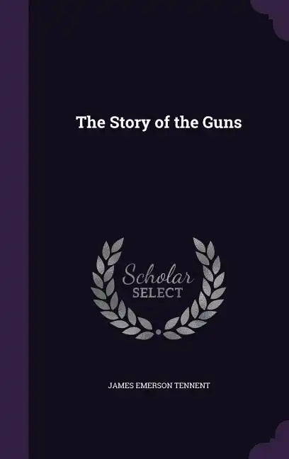 The Story of the Guns - Hardcover