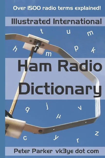 Illustrated International Ham Radio Dictionary: Over 1500 radio terms explained! - Paperback