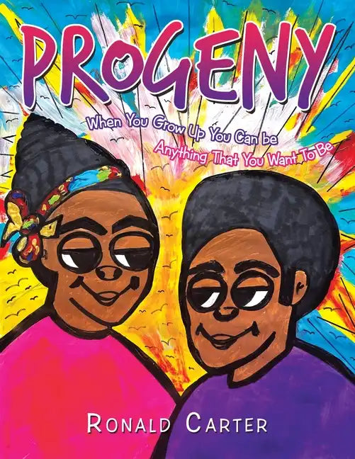 Progeny: When You Grow up You Can Be Anything That You Want to Be - Paperback