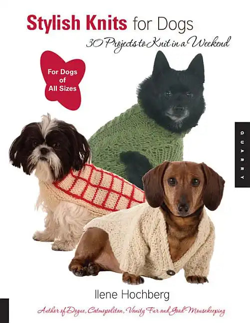 Stylish Knits for Dogs: 30 Projects to Knit in a Weekend - Paperback