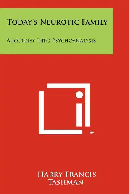 Today's Neurotic Family: A Journey Into Psychoanalysis - Paperback