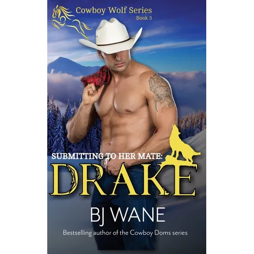 Submitting to Her Mate: Drake (Cowboy Wolf Series Book 3) - Paperback