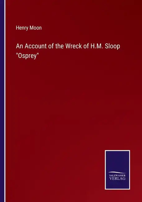 An Account of the Wreck of H.M. Sloop Osprey - Paperback