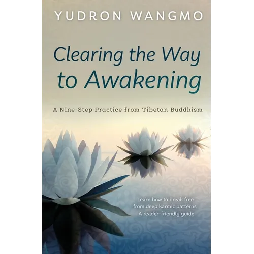 Clearing the Way to Awakening: A Nine Step Practice from Tibetan Buddhism - Paperback