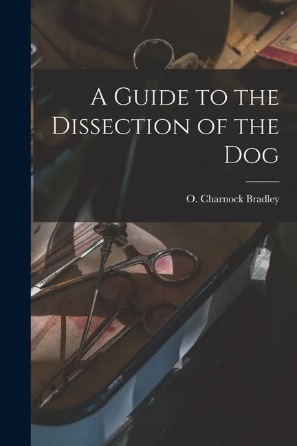A Guide to the Dissection of the Dog - Paperback