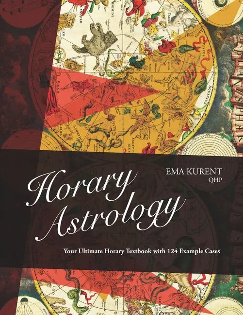 Horary Astrology: Your Ultimate Horary Textbook with 124 Example Cases - Paperback