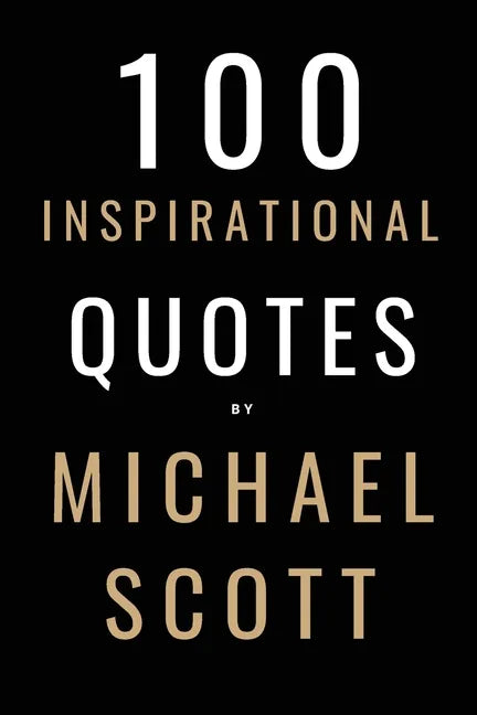 100 Inspirational Quotes By Michael Scott: A Boost Of Inspiration From The World's Most Famous Boss - Paperback