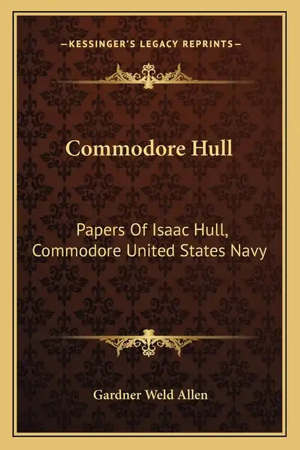 Commodore Hull: Papers of Isaac Hull, Commodore United States Navy - Paperback
