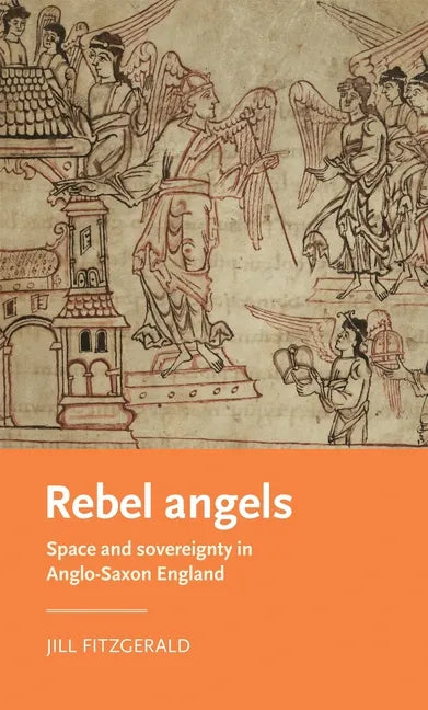 Rebel Angels: Space and Sovereignty in Anglo-Saxon England - Paperback