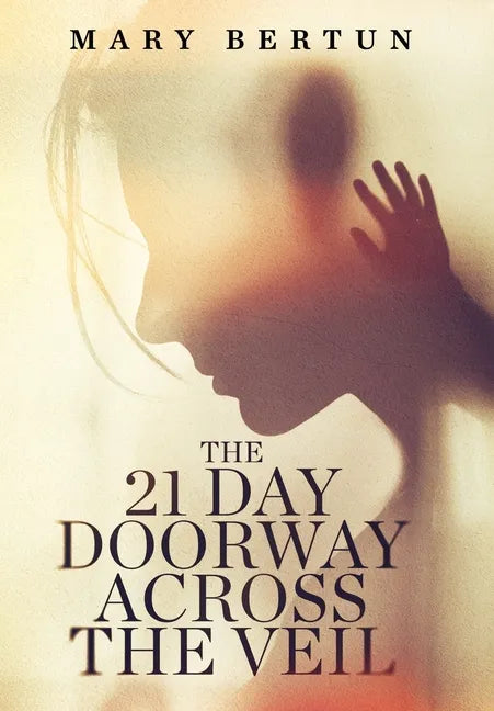 The 21 Day Doorway Across The Veil - Hardcover