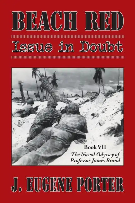 Beach Red: Issue in Doubt: The Naval Odyssey of Professor James Brand - Paperback