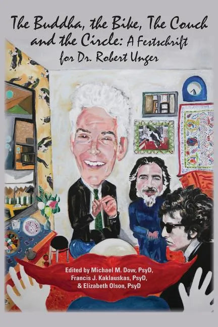 The Buddha, the Bike, the Couch, and the Circle: A Festschrift for Dr. Robert Unger - Paperback