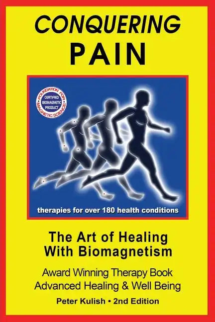 Conquering Pain: The Art of Healing with BioMagnetism - Paperback