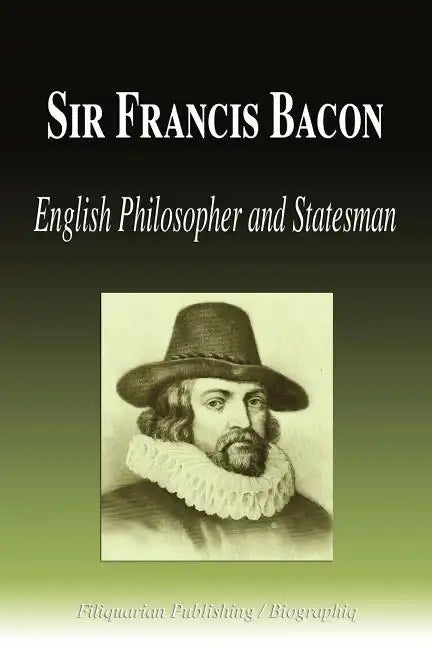 Sir Francis Bacon - English Philosopher and Statesman (Biography) - Paperback