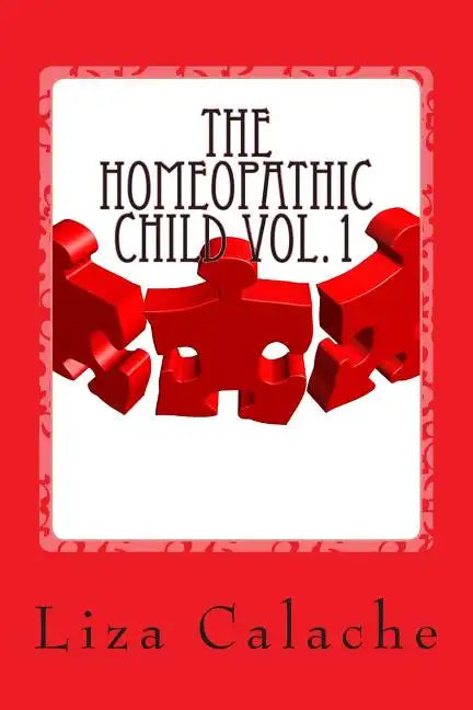 Homeopathic Child: Fast & Easy Guide to Finding Homeopathic Remedies - Paperback