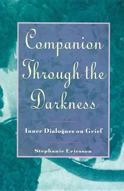 Companion Through the Darkness: Inner Dialogues on Grief - Paperback