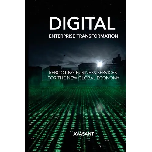 Digital Enterprise Transformation: Rebooting Business Services for the New Global Economy - Paperback