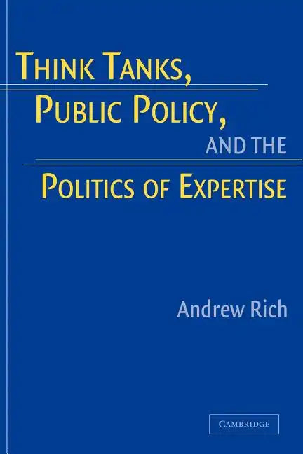 Think Tanks, Public Policy, and the Politics of Expertise - Paperback