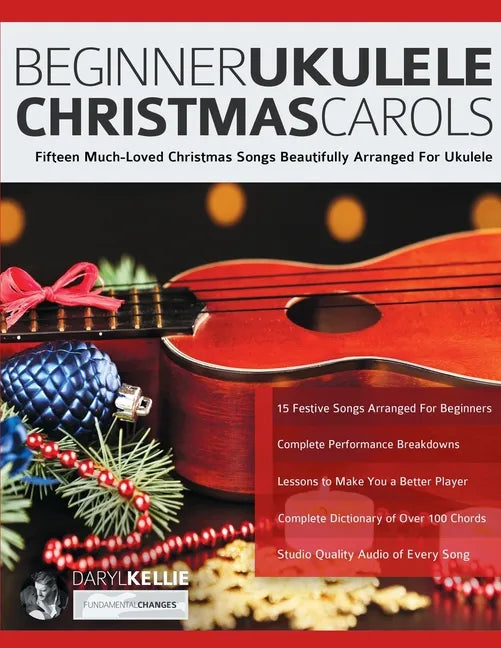 Beginner Ukulele Christmas Carols: Fifteen Much-Loved Christmas Songs Beautifully Arranged For Ukulele - Paperback