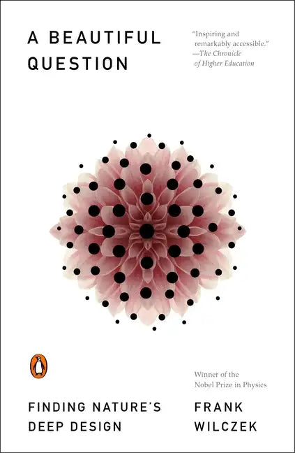 A Beautiful Question: Finding Nature's Deep Design - Paperback