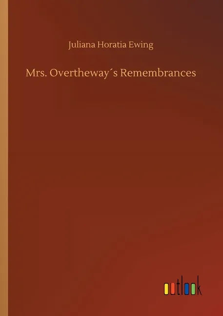 Mrs. Overtheway´s Remembrances - Paperback