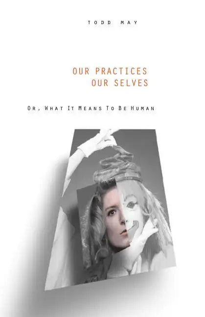 Our Practices, Our Selves: Or What It Means to Be Human - Paperback