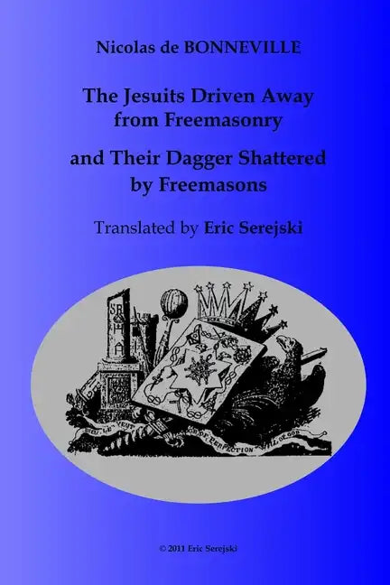 The Jesuits Driven Away from Masonry and Their Dagger Shattered by Freemasons - Paperback