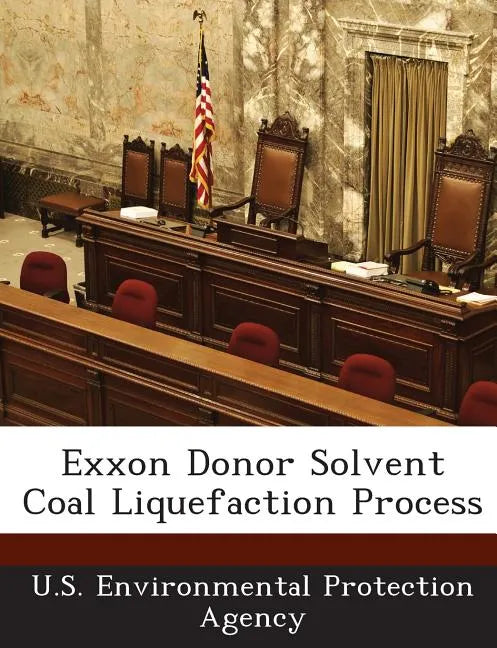 EXXON Donor Solvent Coal Liquefaction Process - Paperback