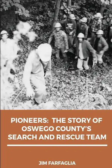 Pioneers: The Story of Oswego County's Search and Rescue Team - Paperback