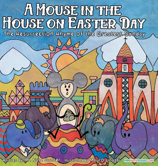 A Mouse in the House on Easter Day: The Resurrection Rhyme of the Greatest Sunday - Hardcover