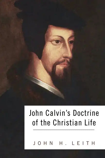 John Calvin's Doctrine of the Christian Life - Paperback