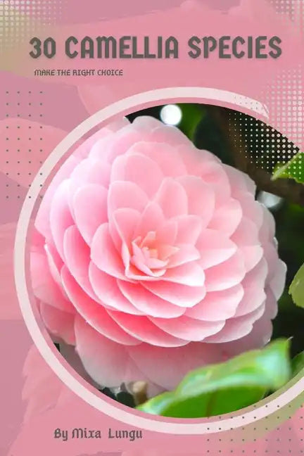 30 Camellia species: Make the right choice - Paperback