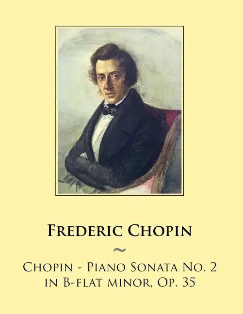 Chopin - Piano Sonata No. 2 in B-flat minor, Op. 35 - Paperback