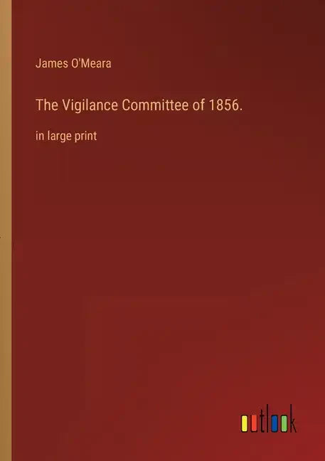 The Vigilance Committee of 1856.: in large print - Paperback