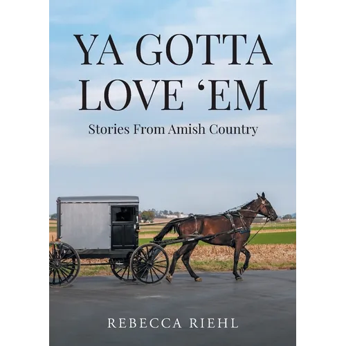 Ya Gotta Love 'Em: Stories From Amish Country - Paperback