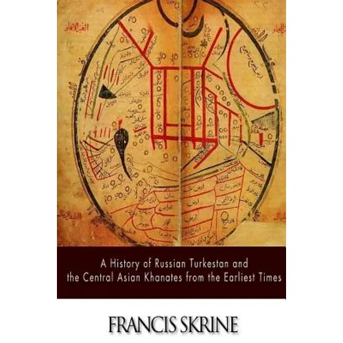 A History of Russian Turkestan and the Central Asian Khanates from the Earliest Times - Paperback