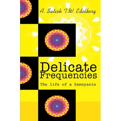 Delicate Frequencies: The life of a Sannyasin - Paperback