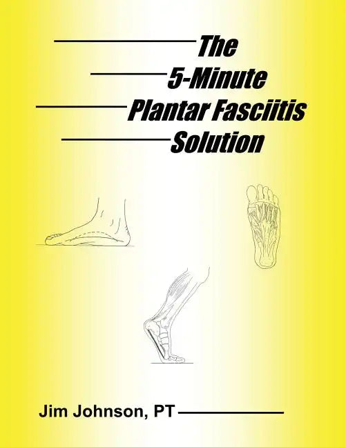 The 5-Minute Plantar Fasciitis Solution - Paperback