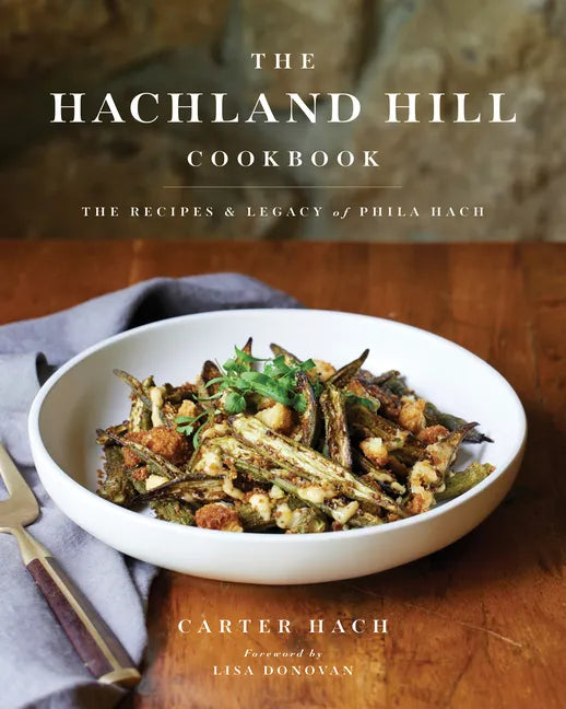 The Hachland Hill Cookbook: The Recipes & Legacy of Phila Hach - Hardcover