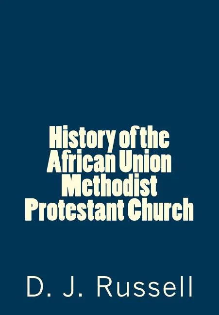 History of the African Union Methodist Protestant Church - Paperback