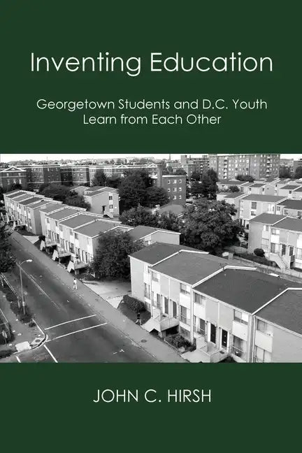 Inventing Education: Georgetown Students and D.C. Youth Learn From Each Other - Paperback