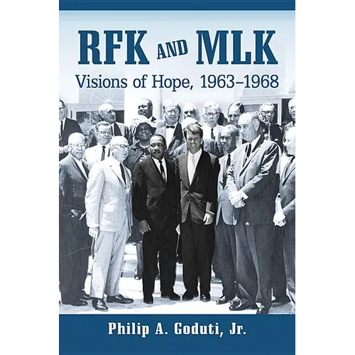 RFK and MLK: Visions of Hope, 1963-1968 - Paperback