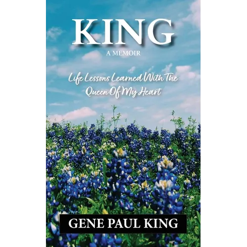 King: Life Lessons Learned with the Queen of My Heart - Paperback