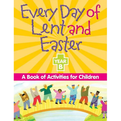 Every Day of Lent And Easter, Year B: A Book of Activities for Children - Paperback